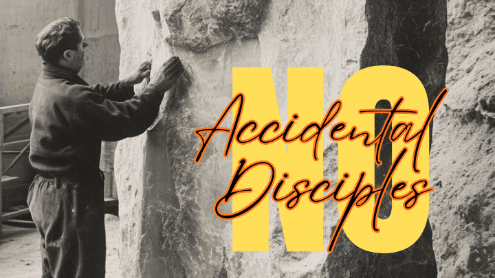 NO Accidental Disciples